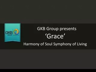 GKB Group presents 'Grace' Harmony of Soul, Symphony of Livi