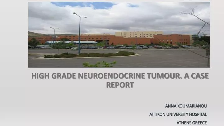 high grade neuroendocrine tumour a case report