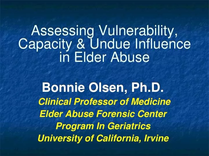 assessing vulnerability capacity undue influence in elder abuse