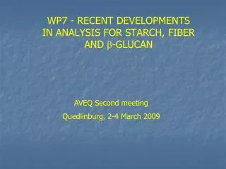 WP7 - RECENT DEVELOPMENTS IN ANALYSIS FOR STARCH, FIBER AND ? -GLUCAN