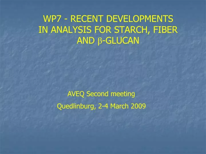 wp7 recent developments in analysis for starch fiber and glucan