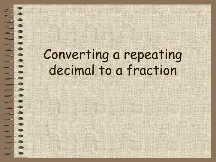 converting a repeating decimal to a fraction