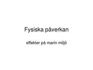 fysiska p verkan