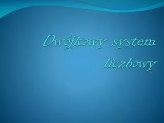 dw jkowy system liczbowy