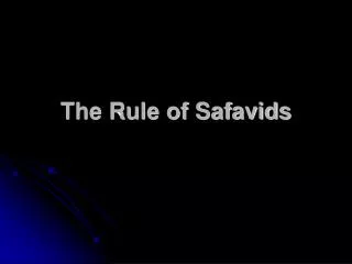 The Rule of Safavids