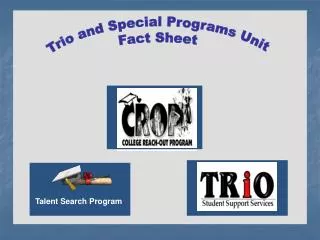 Trio and Special Programs Unit Fact Sheet