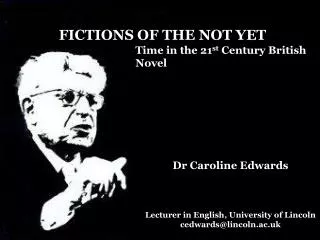 Time in the 21 st Century British Novel Dr Caroline Edwards