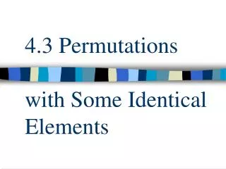 4.3 Permutations with Some Identical Elements