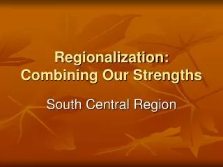 Regionalization: Combining Our Strengths