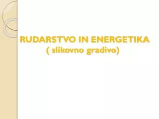 rudarstvo in energetika slikovno gradivo