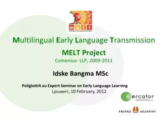 M ultilingual E arly L anguage T ransmission MELT Project Comenius - LLP, 2009-2011