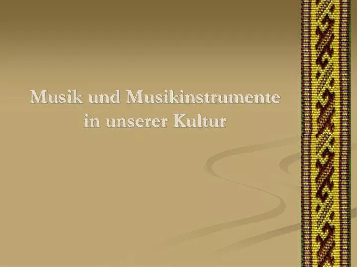 musik und musikinstrumente in unserer kultur