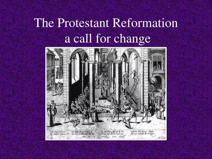 the protestant reformation a call for change