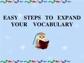 EASY STEPS TO EXPAND YOUR VOCABULARY