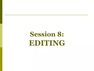 Session 8: EDITING