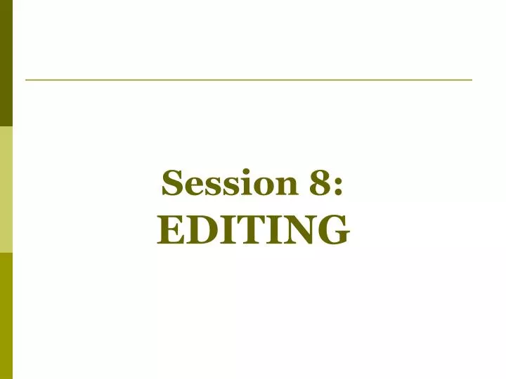 session 8 editing