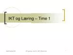IKT og Læring – Time 1 - slide 1
