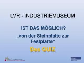 lvr industriemuseum ist das m glich von der steinplatte zur festplatte das quiz