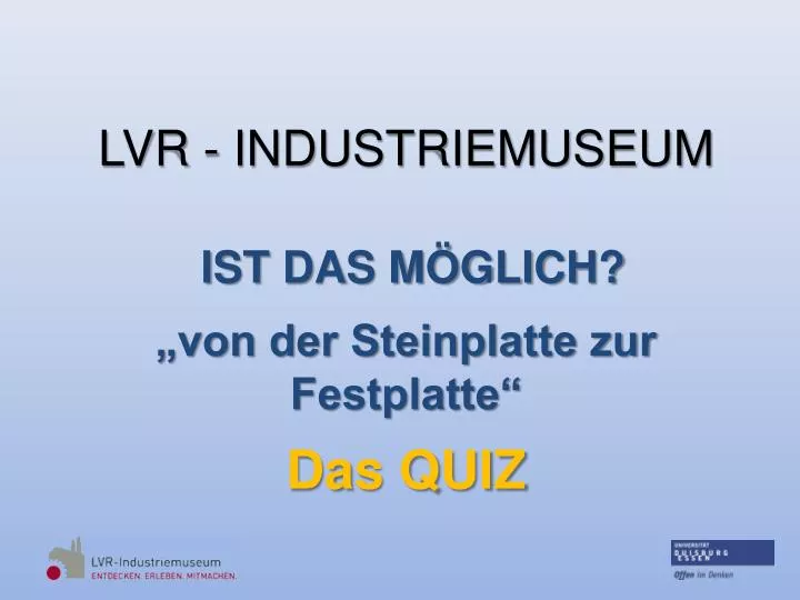 lvr industriemuseum ist das m glich von der steinplatte zur festplatte das quiz