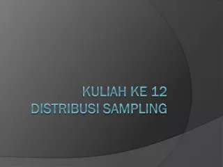 kuliah ke 12 distribusi sampling