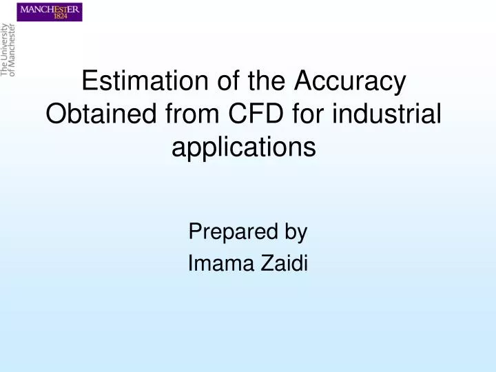 estimation of the accuracy obtained from cfd for industrial applications