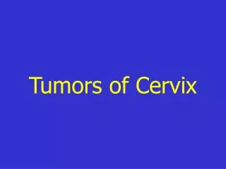 Tumors of Cervix