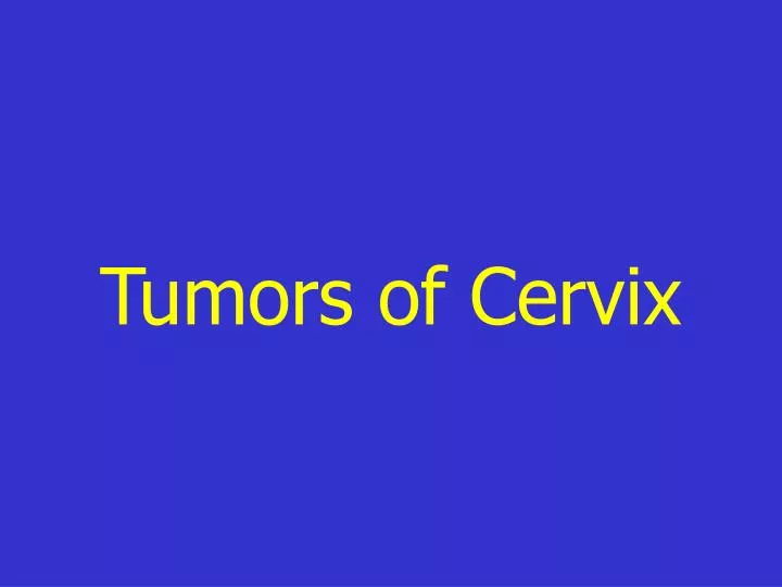 tumors of cervix