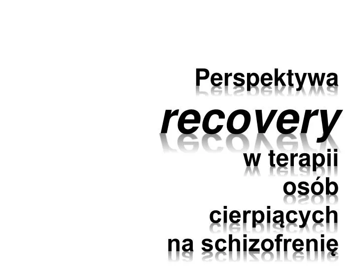perspektywa recovery w terapii os b cierpi cych na schizofreni
