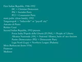 First Italian Republic, 1946-1992 	DC = Christian Democrats 	PSI = Socialist Party
