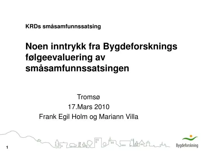 krds sm samfunnssatsing noen inntrykk fra bygdeforsknings f lgeevaluering av sm samfunnssatsingen