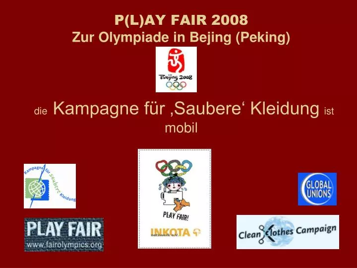 p l ay fair 2008 zur olympiade in bejing peking die kampagne f r saubere kleidung ist mobil