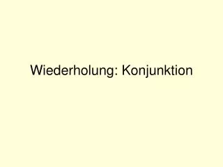 wiederholung konjunktion