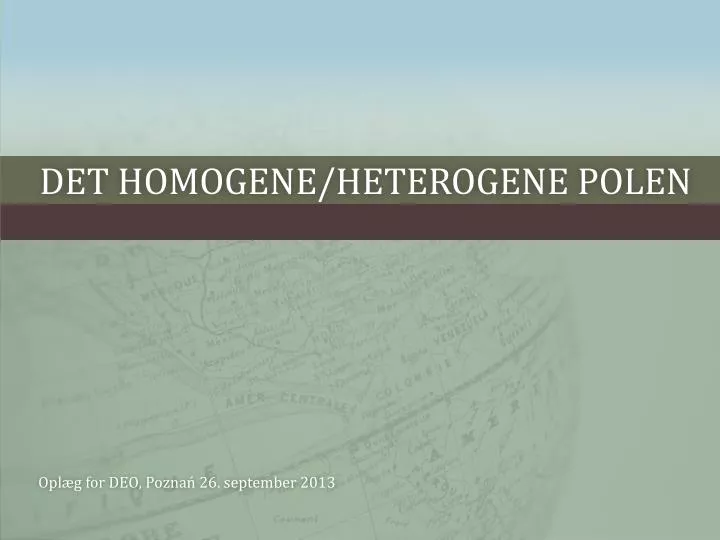 det homogene heterogene polen