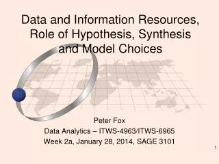 Data and Information Resources, Role of Hypothesis, Synthesis and Model Choices