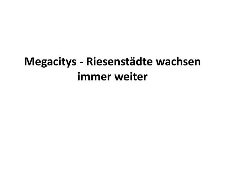 megacitys riesenst dte wachsen immer weiter