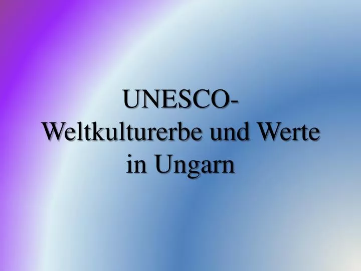 unesco weltkulturerbe und werte in ungarn