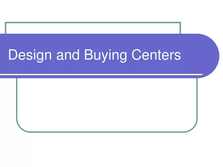 design and buying centers