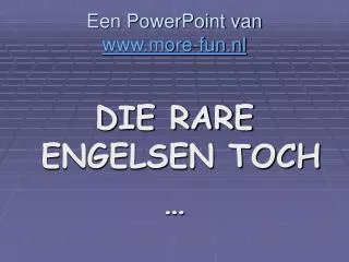 een powerpoint van www more fun nl
