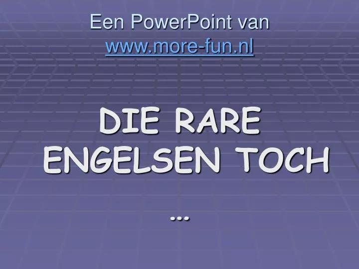 een powerpoint van www more fun nl