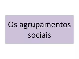 os agrupamentos sociais
