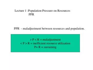 Lecture 1 :Population Pressure on Resources PPR