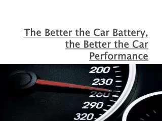 The Better the Car Battery, the Better the Car Performance