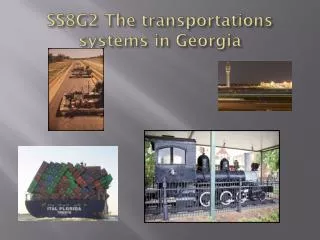 SS8G2 The transportations systems in Georgia