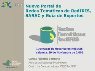 carlos fuentes bermejo rea de aplicaciones middleware centro de comunicaciones csic rediris