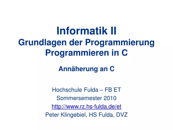 informatik ii grundlagen der programmierung programmieren in c ann herung an c