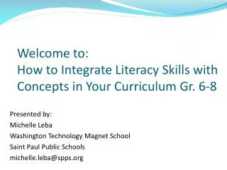 Welcome to: How to Integrate Literacy Skills with Concepts in Your Curriculum Gr. 6-8