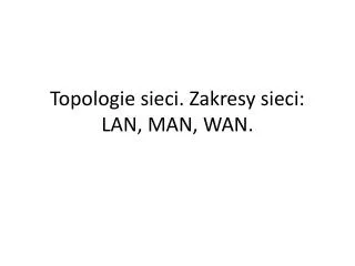 topologie sieci zakresy sieci lan man wan