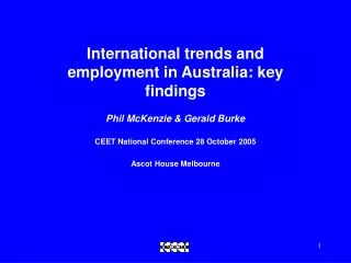 International trends and employment in Australia: key findings Phil McKenzie &amp; Gerald Burke