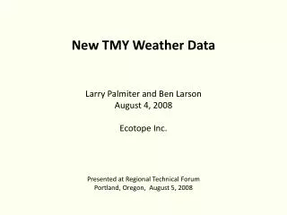 New TMY Weather Data Larry Palmiter and Ben Larson August 4, 2008 Ecotope Inc.