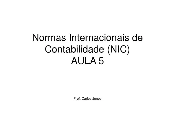 normas internacionais de contabilidade nic aula 5